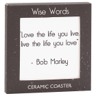LOVE THE LIFE YOU LIVE COASTER