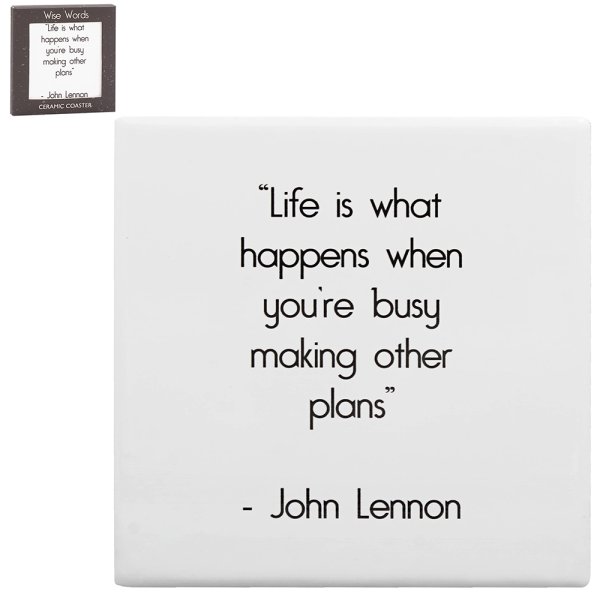 LIFE IS WHAT HAPPENS COASTER