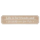 LIFE IS FOR FRIENDS PLAQUE