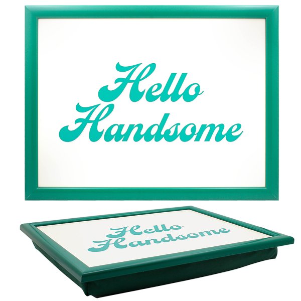 HELLO HANDSOME LAPTRAY