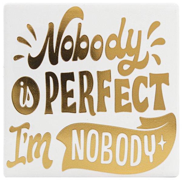 NOBODY PERFECT GLD ED COASTER