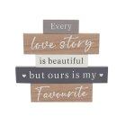 EVERY LOVE STORY IS BEAUT PLQ