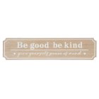 BE GOOD BE KIND PLAQUE