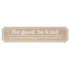 BE GOOD BE KIND PLAQUE